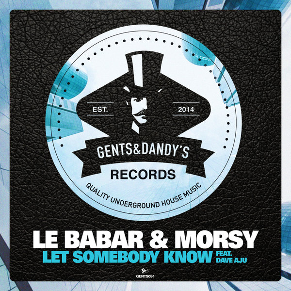 GENTS091 - Le Babar & Morsy Ft Dave Aju - Let Somebody Know