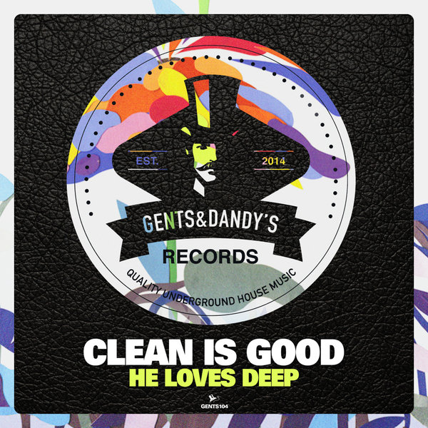 GENTS104 - Clean Is Good - He Loves Deep