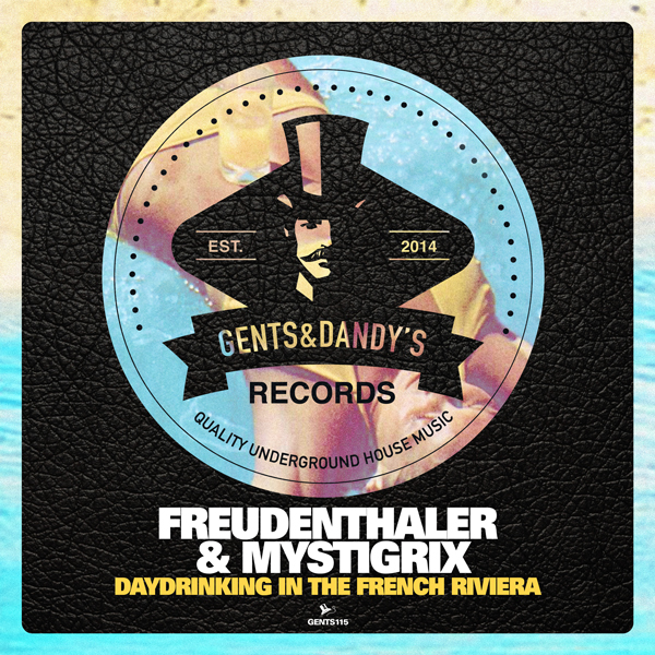 GENTS115 Freudenthaler & Mystigrix - Daydrinking In The French Riviera EP