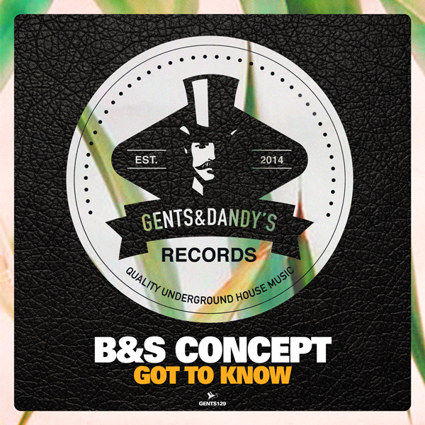 GENTS129 - B&S Concept - Got To Know EP