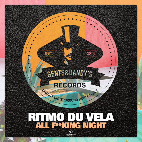 GENTS137 - Ritmo Du Vela - All Fucking Night EP