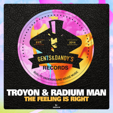 GENTS138 - Troyon & Radium Man - The Feeling Is Right EP