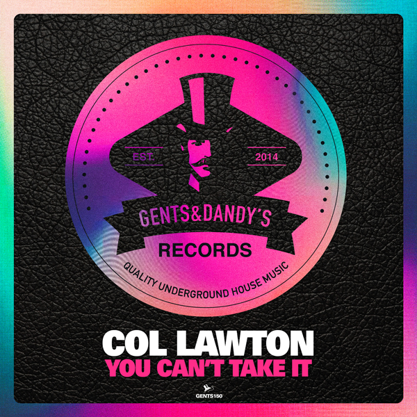 GENTS150 - Col Lawton - You Can't Take It EP
