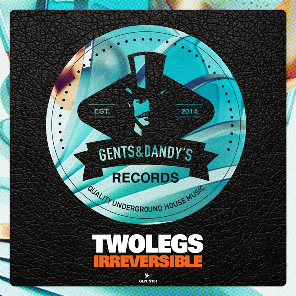 GENTS151 - Twolegs - Irreversible EP